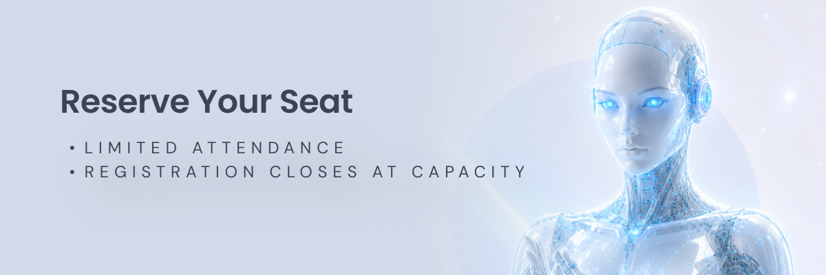Reserve Your Seat — Limited attendance, registration closes at capacity